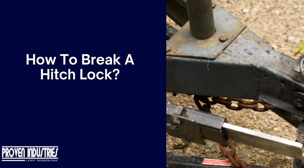 10 Ways to Break a Hitch Lock and Secure Your Trailer