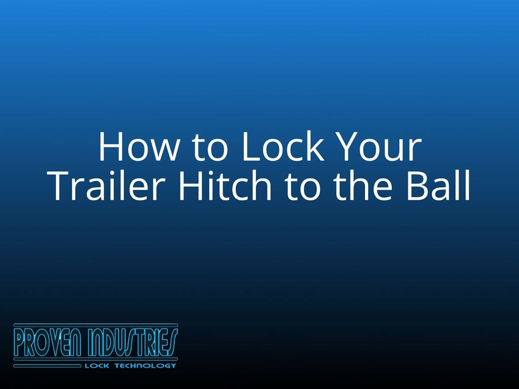 Lock Your Trailer Hitch to the Ball the Right Way