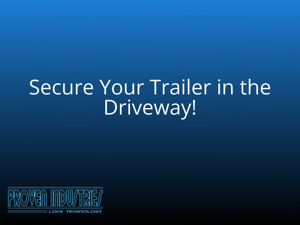 How to Secure Your Trailer in the Driveway | Proven Tactics