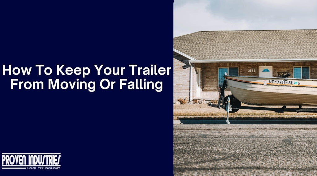 Trailer Relocation How to Keep a Trailer from Rolling or Tipping – Proven Industries