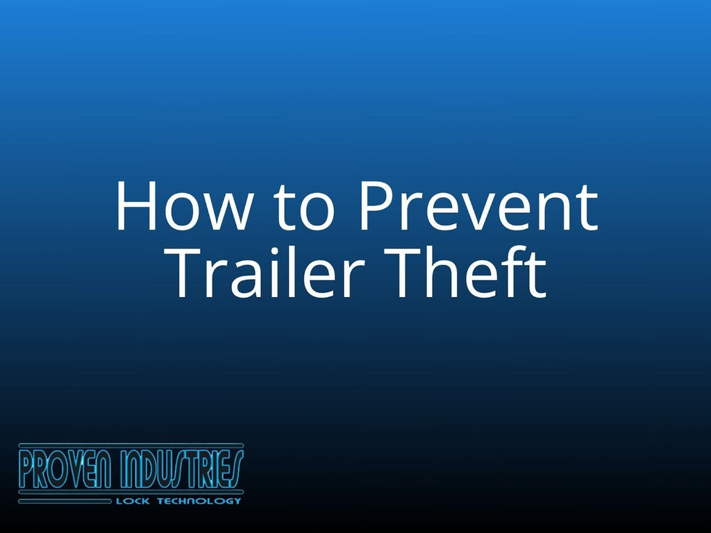 How to Prevent Trailer Theft: 9 Gadgets & 7 No-Cost Tips