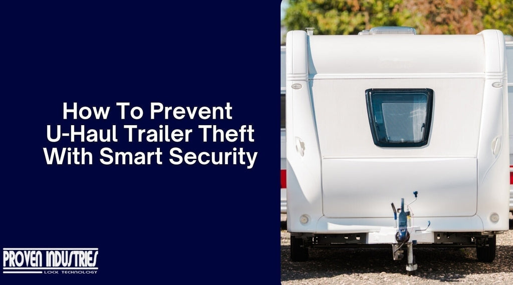 Prevent U-Haul Trailer Theft with Proven Security Tips