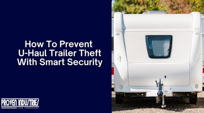 Prevent U-Haul Trailer Theft with Proven Security Tips