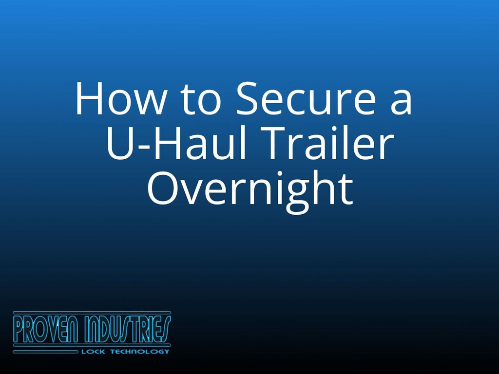 How to Secure a U-Haul Trailer Overnight Safely