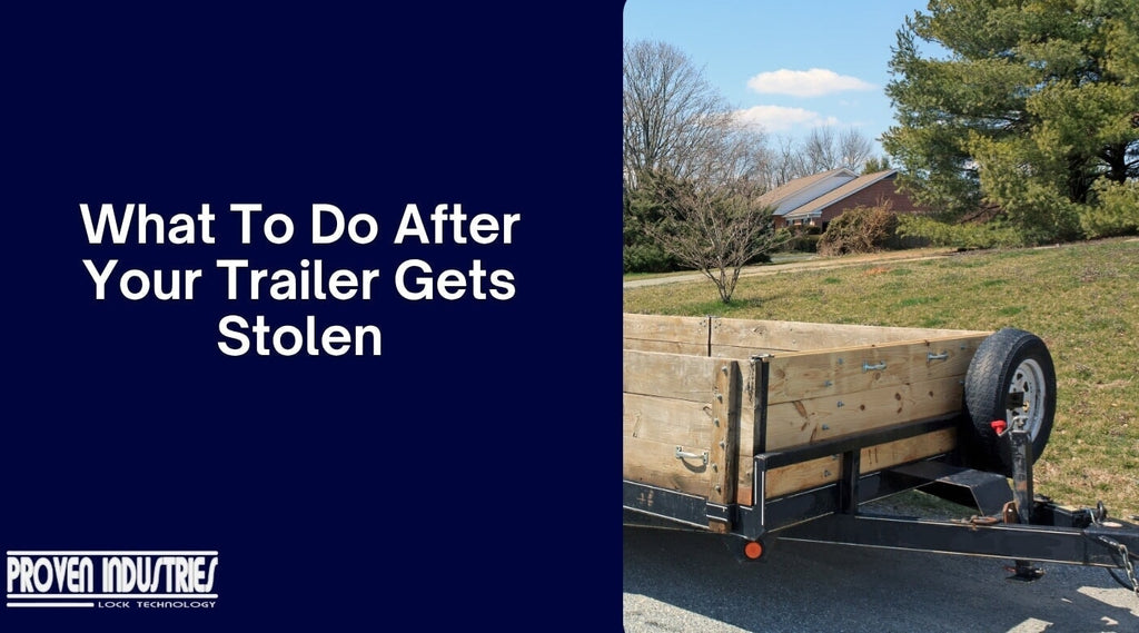 Steps to Take After Your Trailer Is Stolen
