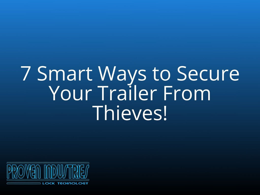 Trailer Theft Protection | Are You Following These 7 Steps?
