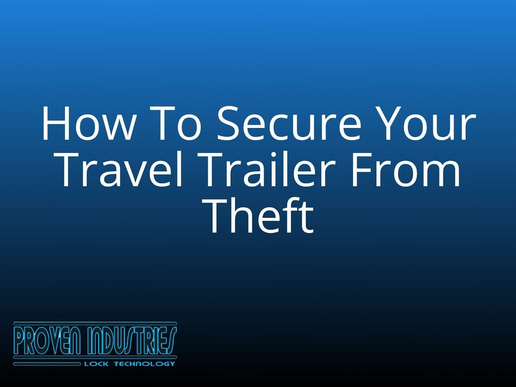 Travel Trailer Security Tips That Actually Work (2025 Guide)