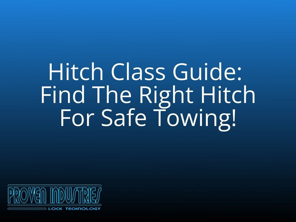 Hitch Class Guide: Find the Right Hitch for Safe Towing