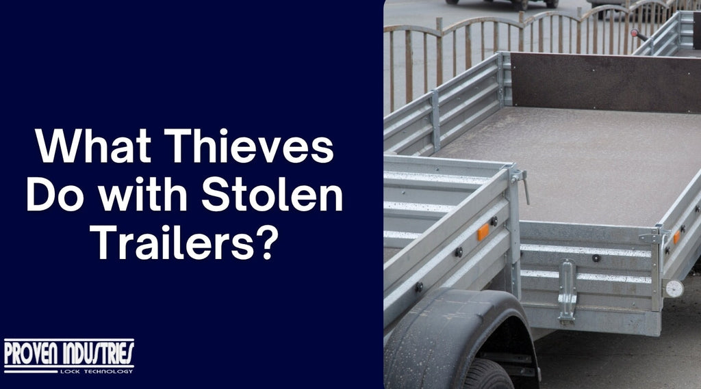 What Thieves Do with Stolen Trailers